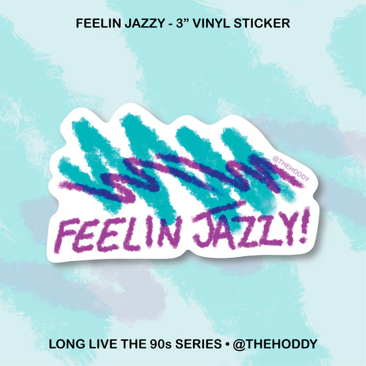 Feelin Jazzy - 3" Vinyl Sticker
