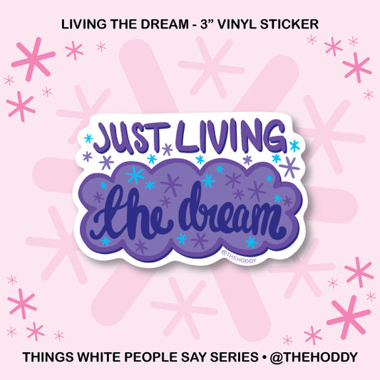 Just Living the Dream - 3" Vinyl Sticker